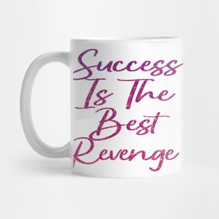 Success Is The Best Revenge Mug